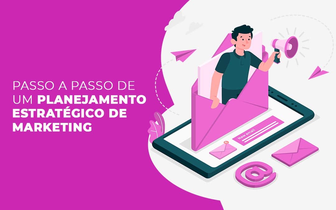 Passo a Passo para um planejamento estratégico de marketing